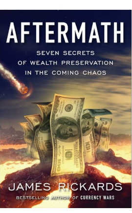Aftermath Seven Secrets of Wealth Preservation in the Coming Chaos James Rickards